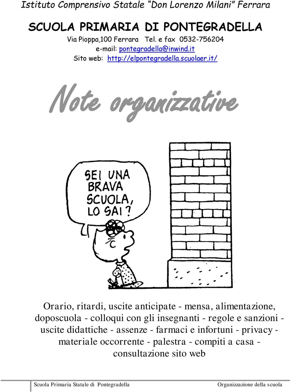 it/ Note organizzative Orario, ritardi, uscite anticipate - mensa, alimentazione, doposcuola - colloqui con gli insegnanti - regole e