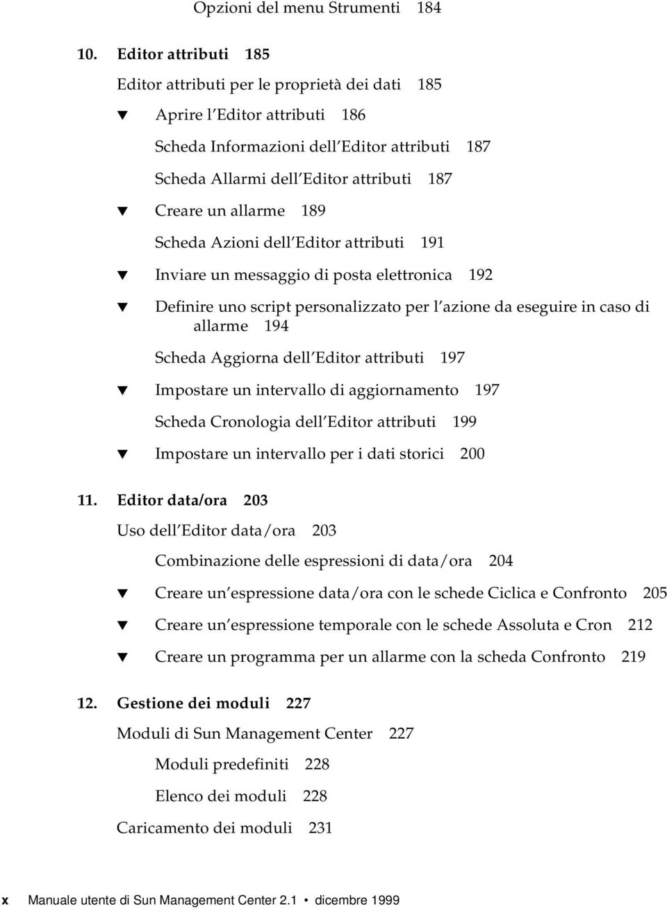 allarme 189 Scheda Azioni dell Editor attributi 191 Inviare un messaggio di posta elettronica 192 Definire uno script personalizzato per l azione da eseguire in caso di allarme 194 Scheda Aggiorna