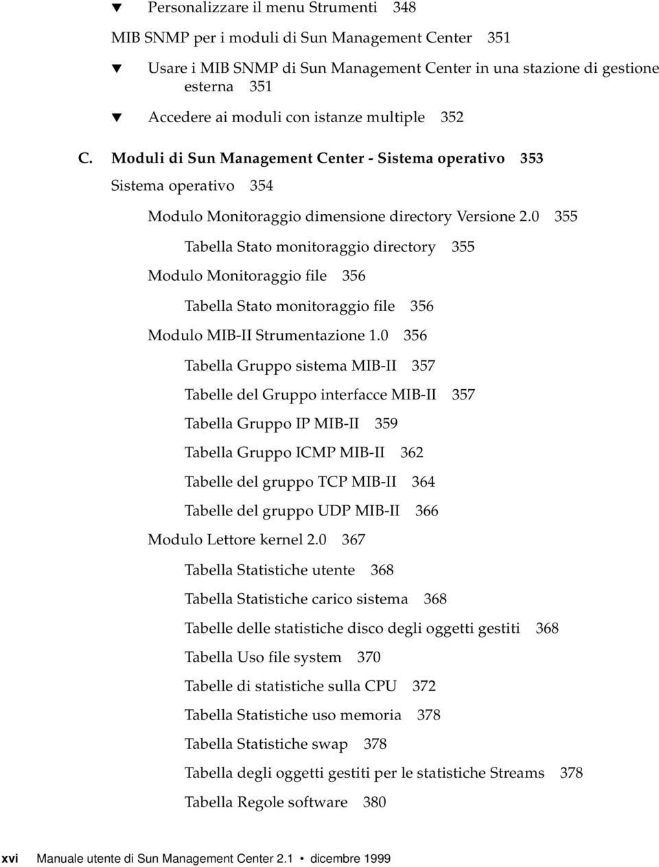 0 355 Tabella Stato monitoraggio directory 355 Modulo Monitoraggio file 356 Tabella Stato monitoraggio file 356 Modulo MIB-II Strumentazione 1.