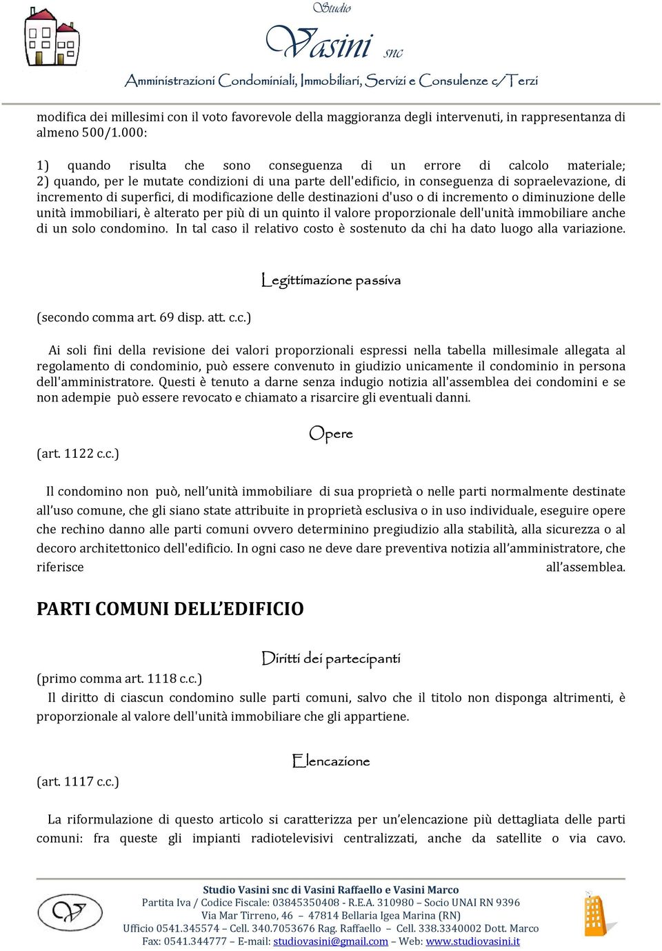 superfici, di modificazione delle destinazioni d'uso o di incremento o diminuzione delle unità immobiliari, è alterato per più di un quinto il valore proporzionale dell'unità immobiliare anche di un