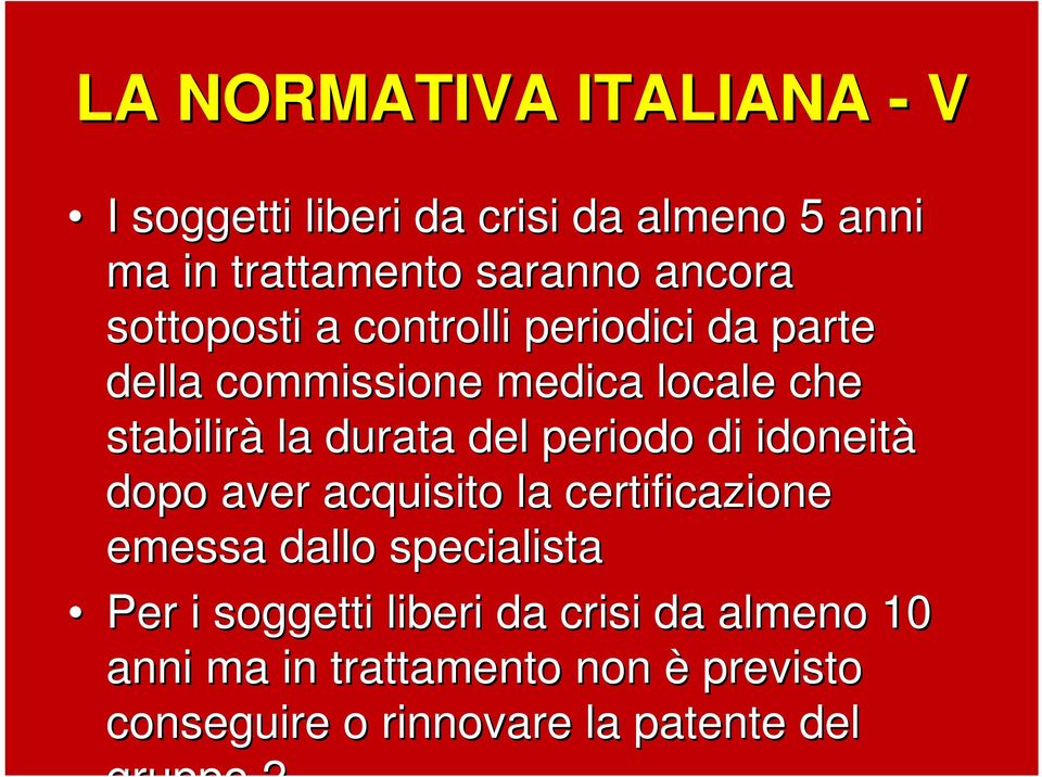 durata del periodo di idoneità dopo aver acquisito la certificazione emessa dallo specialista Per i