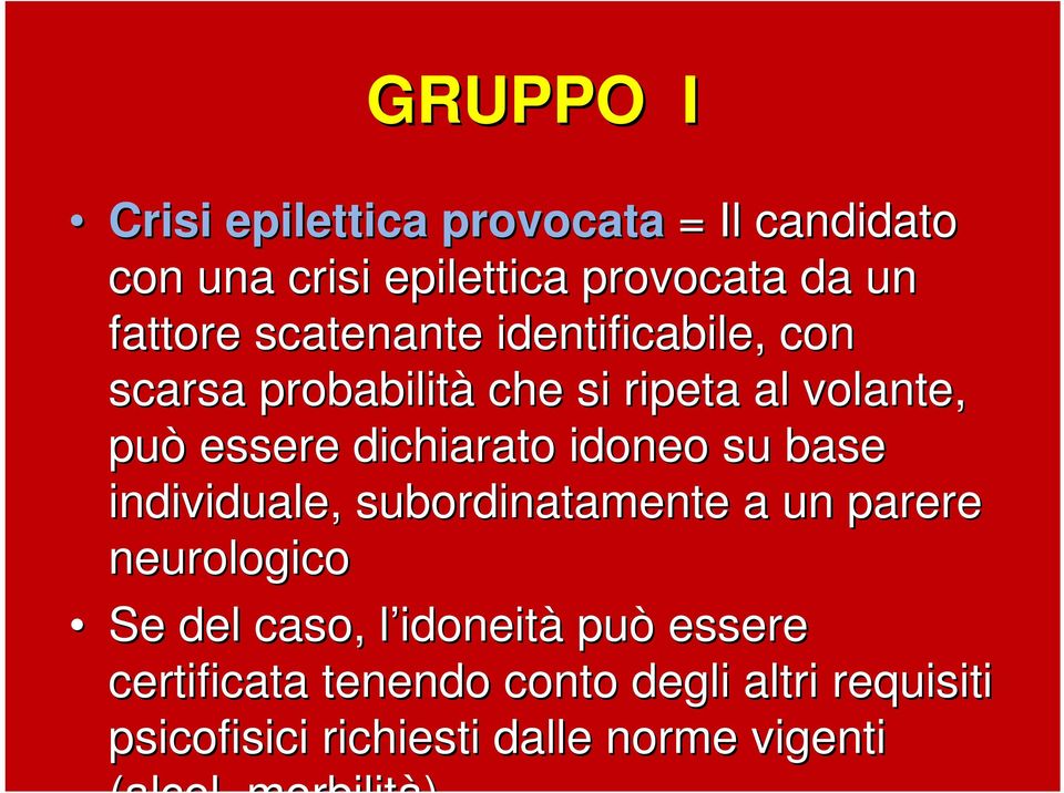 idoneo su base individuale, subordinatamente a un parere neurologico Se del caso, l idoneitl