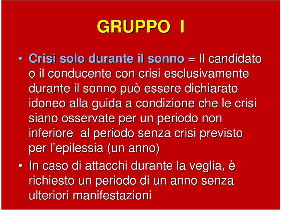 osservate per un periodo non inferiore al periodo senza crisi previsto per l epilessia l (un