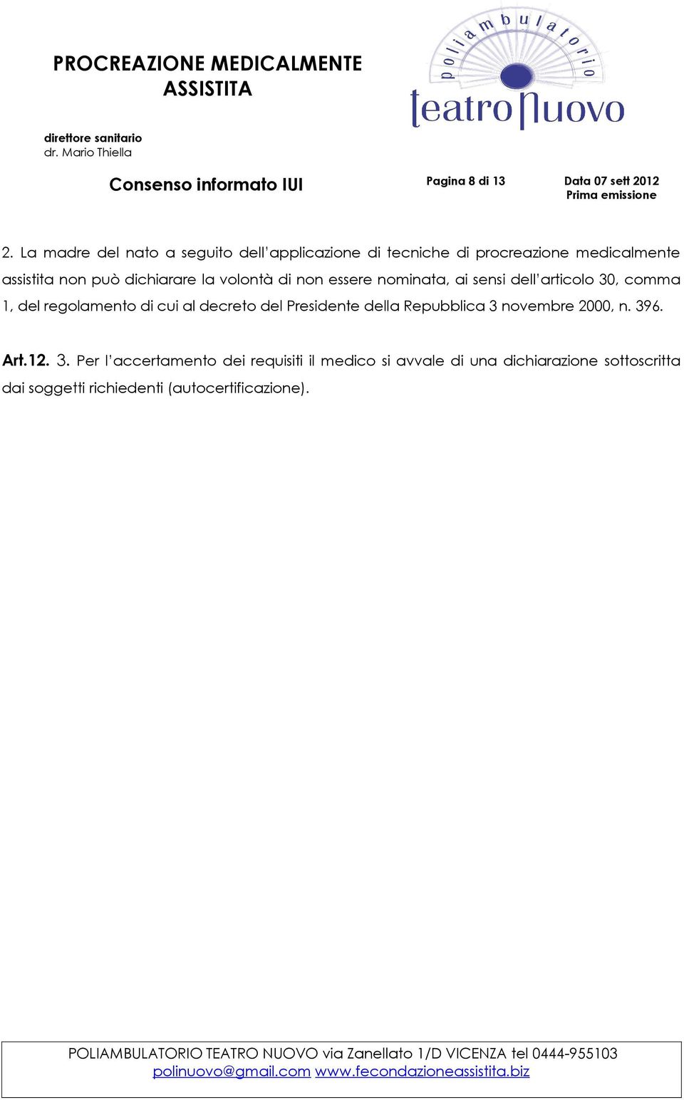 dichiarare la volontà di non essere nominata, ai sensi dell articolo 30, comma 1, del regolamento di cui al