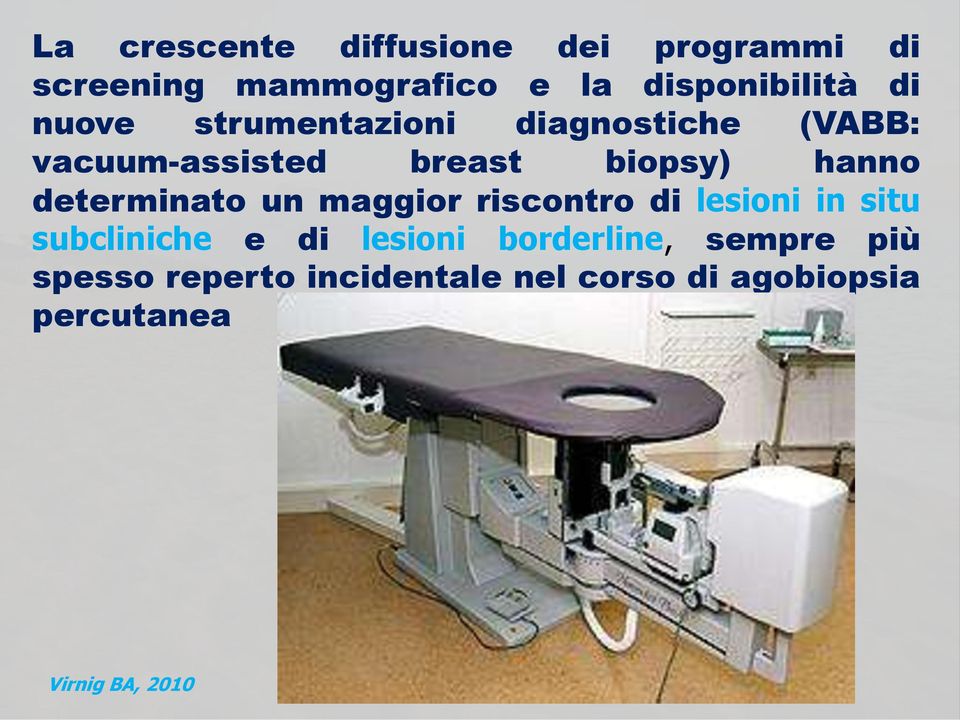 determinato un maggior riscontro di lesioni in situ subcliniche e di lesioni