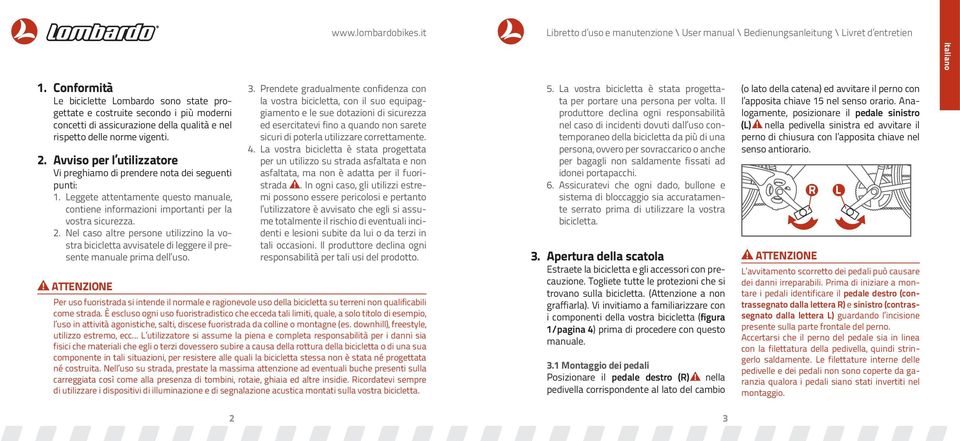 Nel caso altre persone utilizzino la vostra bicicletta avvisatele di leggere il presente manuale prima dell uso. 2 3.