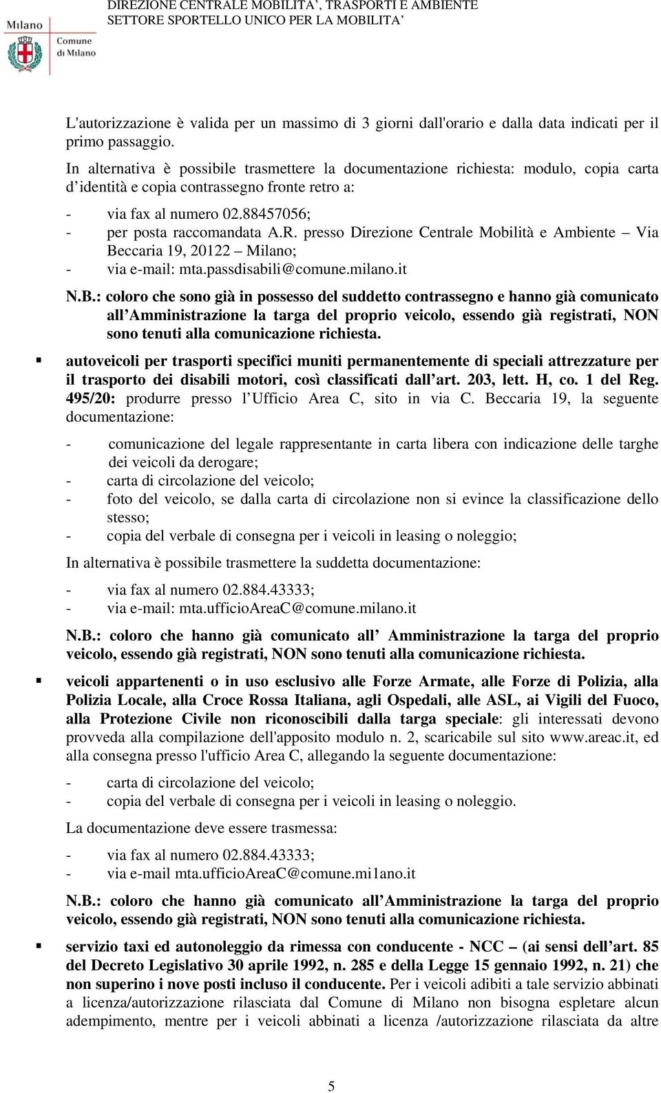 presso Direzione Centrale Mobilità e Ambiente Via Be