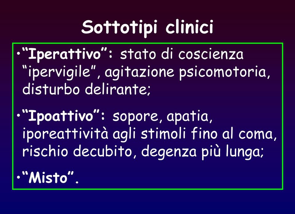 delirante; Ipoattivo : sopore, apatia, iporeattività