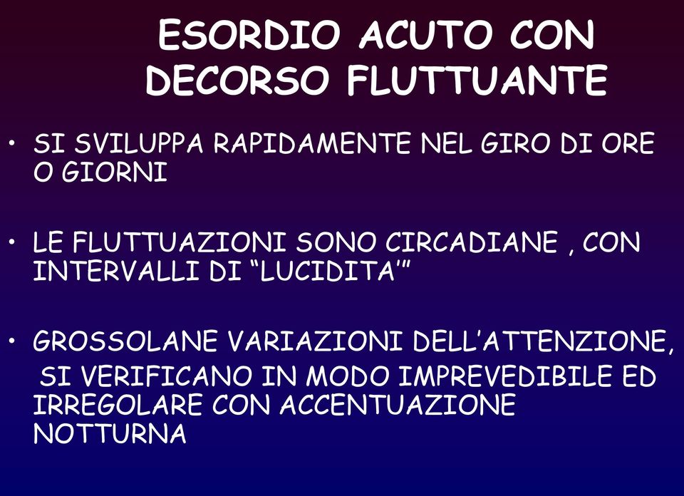 INTERVALLI DI LUCIDITA GROSSOLANE VARIAZIONI DELL ATTENZIONE, SI