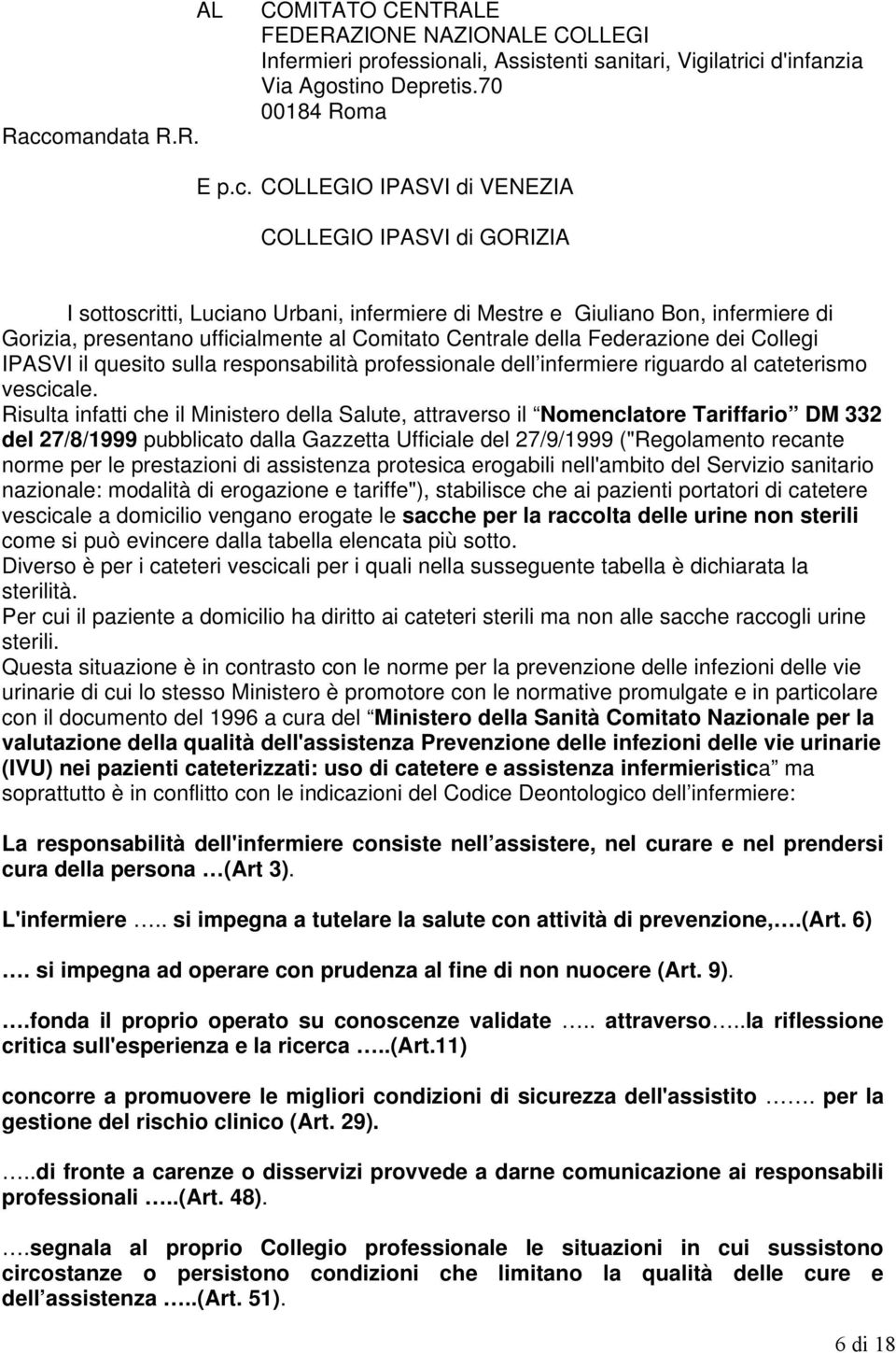 Collegi IPASVI il quesito sulla responsabilità professionale dell infermiere riguardo al cateterismo vescicale.