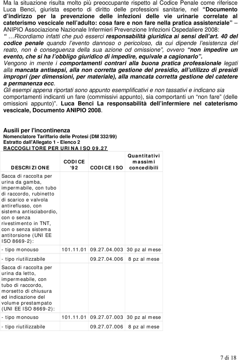 Infezioni Ospedaliere 2008: Ricordiamo infatti che può esserci responsabilità giuridica ai sensi dell art.