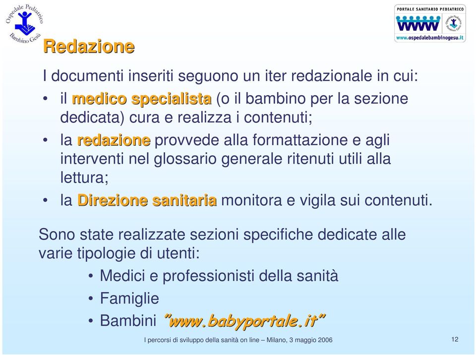 glossario generale ritenuti utili alla lettura; la Direzione sanitaria monitora e vigila sui contenuti.