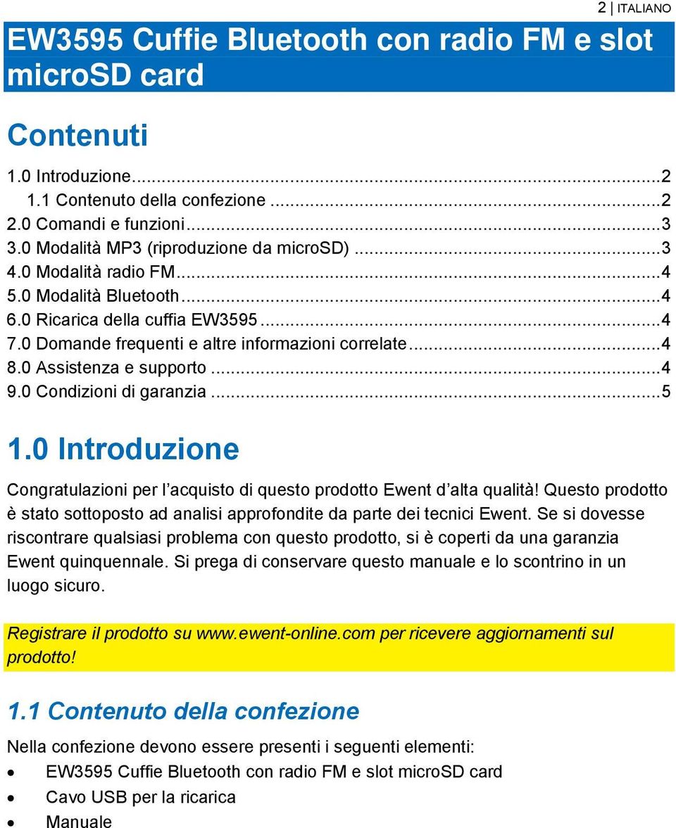 0 Assistenza e supporto... 4 9.0 Condizioni di garanzia... 5 1.0 Introduzione Congratulazioni per l acquisto di questo prodotto Ewent d alta qualità!