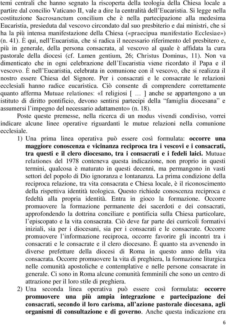 manifestazione della Chiesa («praecipua manifestatio Ecclesiae») (n. 41).