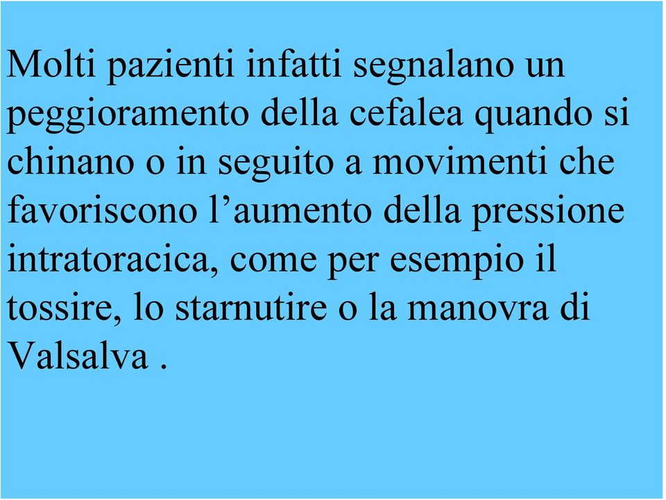 favoriscono l aumento della pressione intratoracica, come