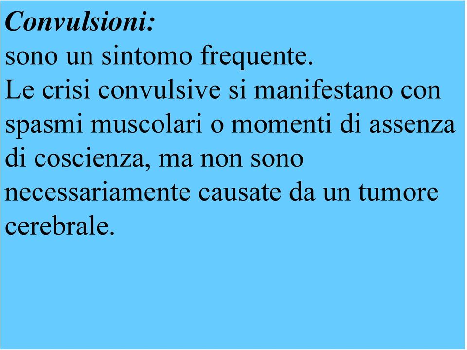 muscolari o momenti di assenza di coscienza, ma