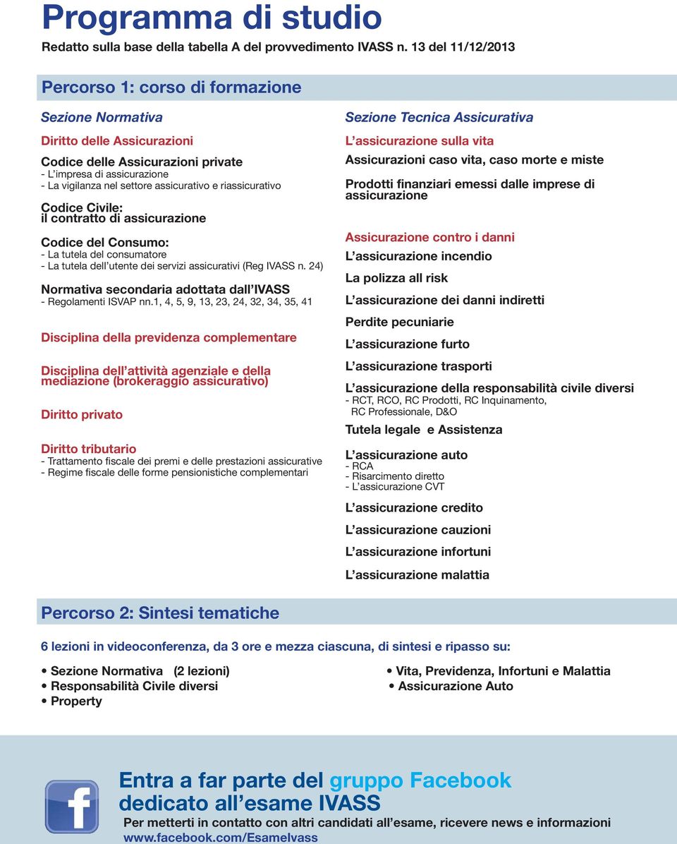 e riassicurativo Codice Civile: il contratto di assicurazione Codice del Consumo: - La tutela del consumatore - La tutela dell utente dei servizi assicurativi (Reg IVASS n.