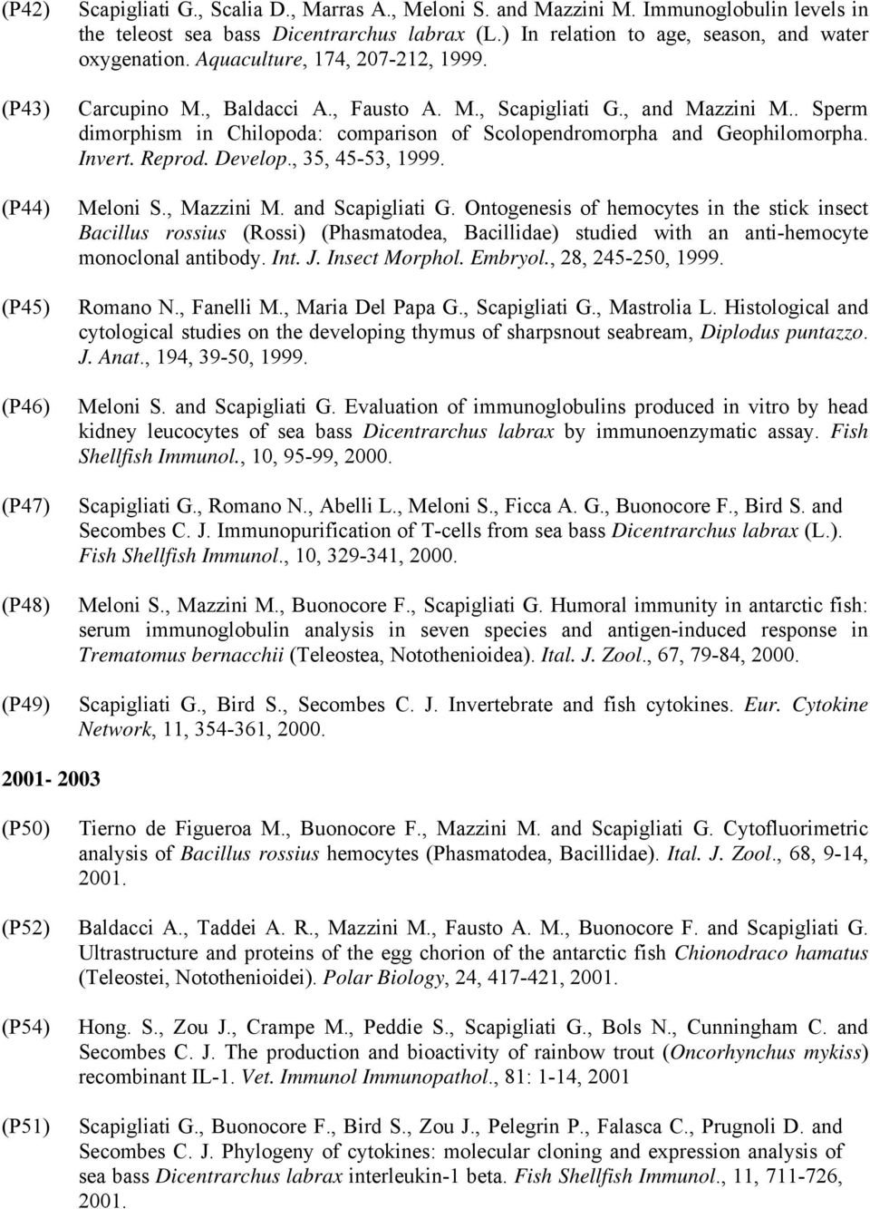 Invert. Reprod. Develop., 35, 45-53, 1999. (P44) (P45) (P46) (P47) (P48) (P49) Meloni S., Mazzini M. and Scapigliati G.