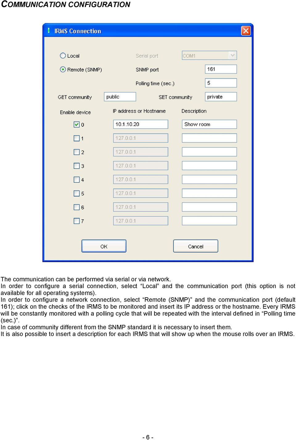 In order to configure a network connection, select Remote (SNMP) and the communication port (default 161); click on the checks of the IRMS to be monitored and insert its IP address or the