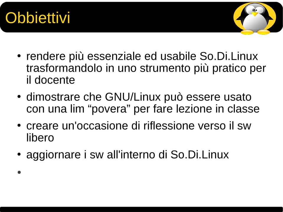 dimostrare che GNU/Linux può essere usato con una lim povera per fare