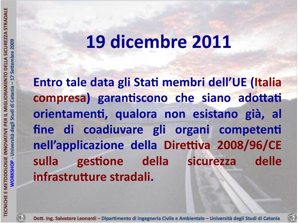 esistano già, al fine di coadiuvare gli organi competenf nell