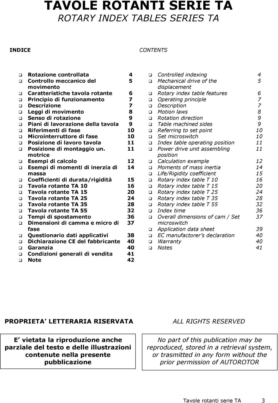 motrice Esempi di calcolo Esempi di momenti di inerzia di massa Coefficienti di durata/rigidità Tavola rotante TA 10 Tavola rotante TA 15 Tavola rotante TA 25 Tavola rotante TA 35 Tavola rotante TA