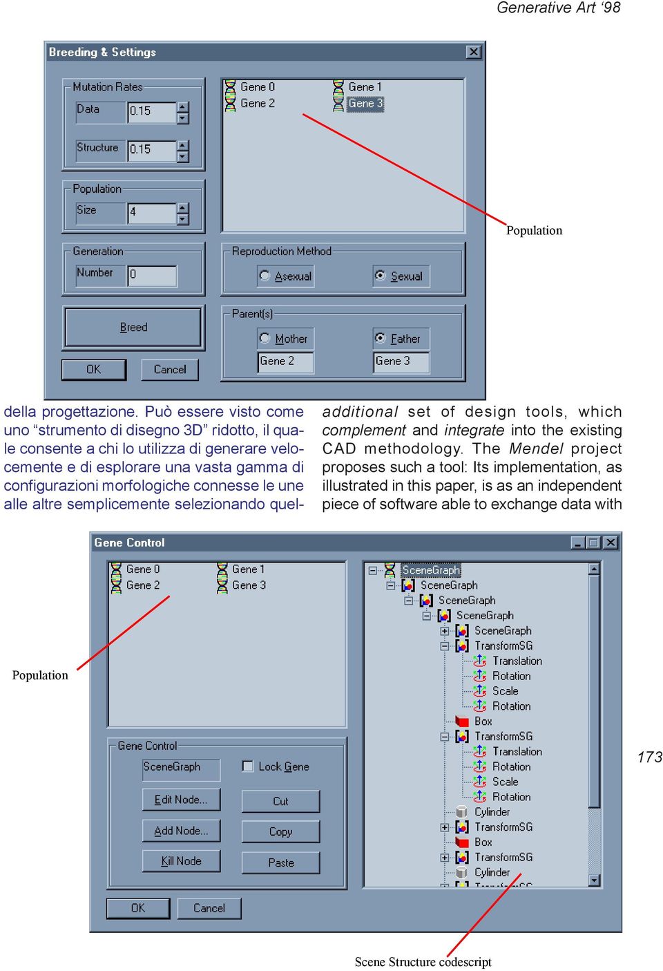 vasta gamma di configurazioni morfologiche connesse le une alle altre semplicemente selezionando queladditional set of design tools, which