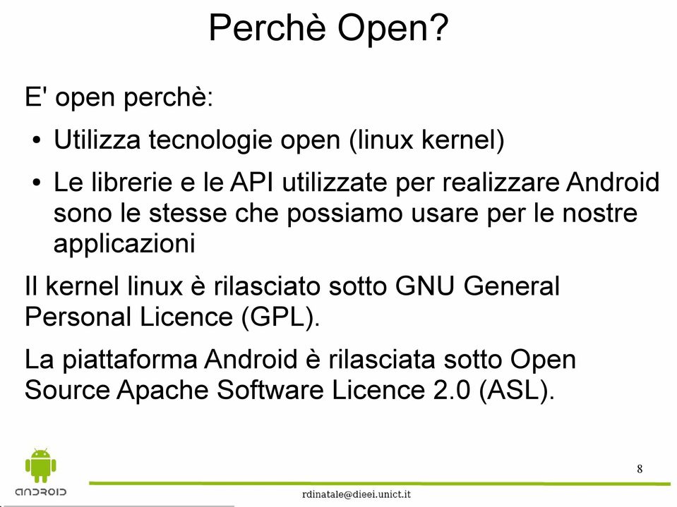 utilizzate per realizzare Android sono le stesse che possiamo usare per le nostre