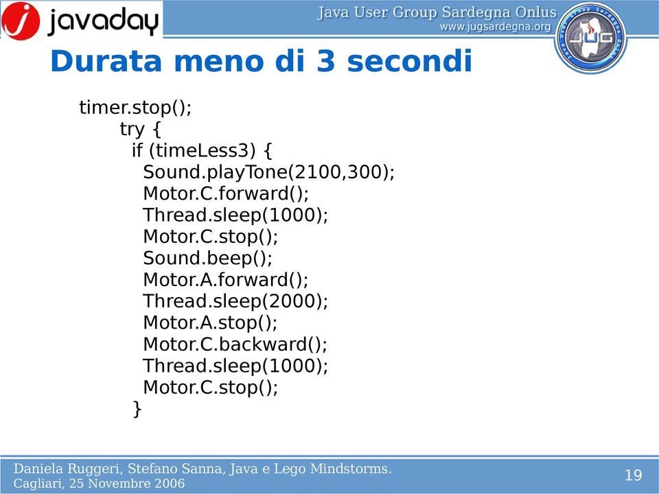 beep(); Motor.A.forward(); Thread.sleep(2000); Motor.A.stop(); Motor.