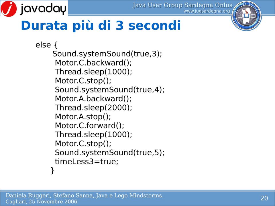 systemSound(true,4); Motor.A.backward(); Thread.sleep(2000); Motor.A.stop(); Motor.