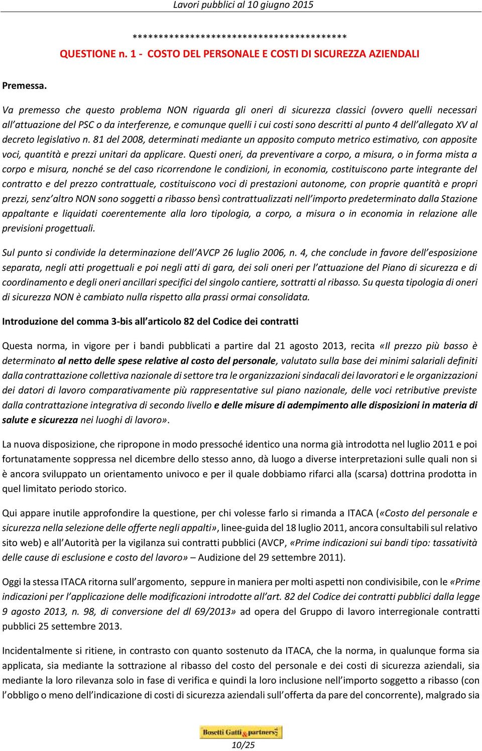 dell allegato XV al decreto legislativo n. 81 del 2008, determinati mediante un apposito computo metrico estimativo, con apposite voci, quantità e prezzi unitari da applicare.