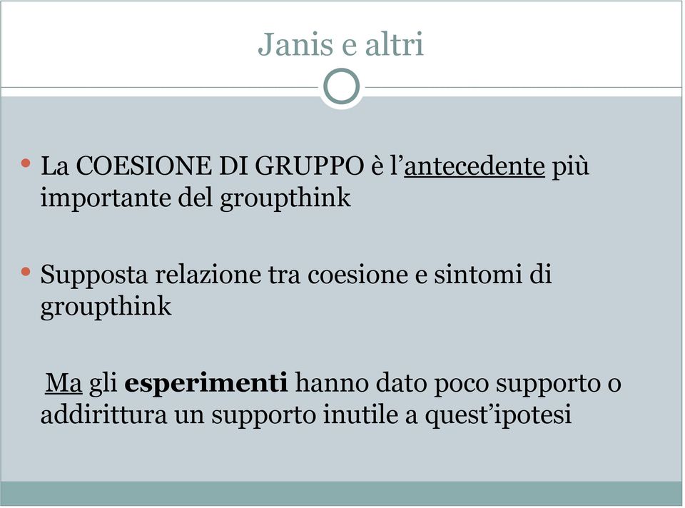 e sintomi di groupthink Ma gli esperimenti hanno dato