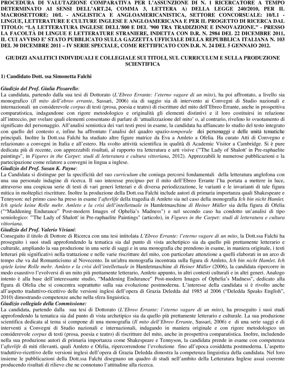 IL PROGETTO DI RICERCA DAL TITOLO: LA LETTERATURA INGLESE DELL'800 E DEL '900 TRA TRADIZIONE E INNOVAZIONE. - PRESSO LA FACOLTÀ DI LINGUE E LETTERATURE STRANIERE, INDETTA CON D.R. N.