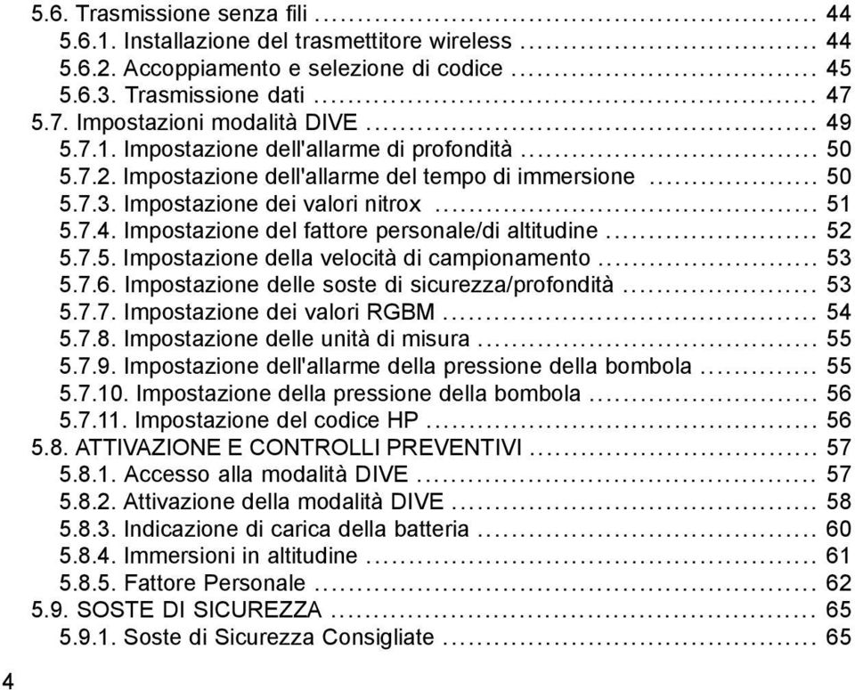 .. 52 5.7.5. Impostazione della velocità di campionamento... 53 5.7.6. Impostazione delle soste di sicurezza/profondità... 53 5.7.7. Impostazione dei valori RGBM... 54 5.7.8.