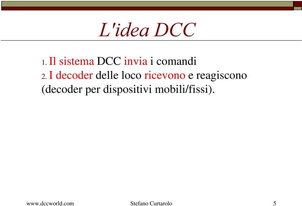 I decoder delle loco ricevono e