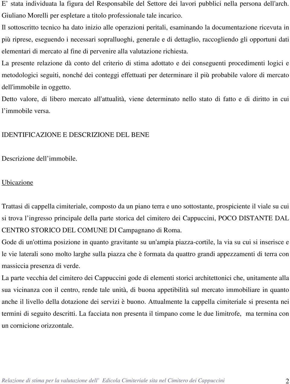 opportuni dati elementari di mercato al fine di pervenire alla valutazione richiesta.