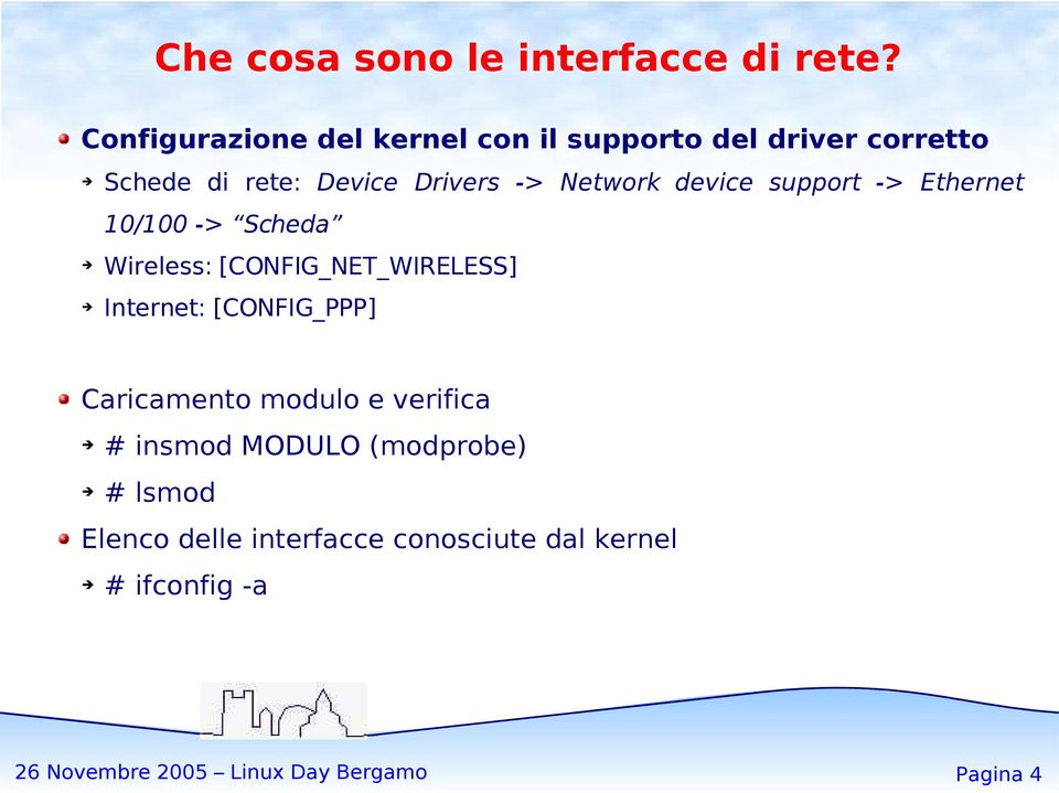 Network device support -> Ethernet 10/100 -> Scheda Wireless: [CONFIG_NET_WIRELESS] Internet: