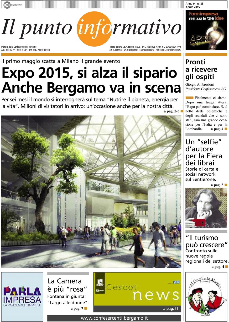 Bartolomeo (BG ) Il primo maggio scatta a Milano il grande evento Expo 2015, si alza il sipario Anche Bergamo va in scena Per sei mesi il mondo si interrogherà sul tema Nutrire il pianeta, energia