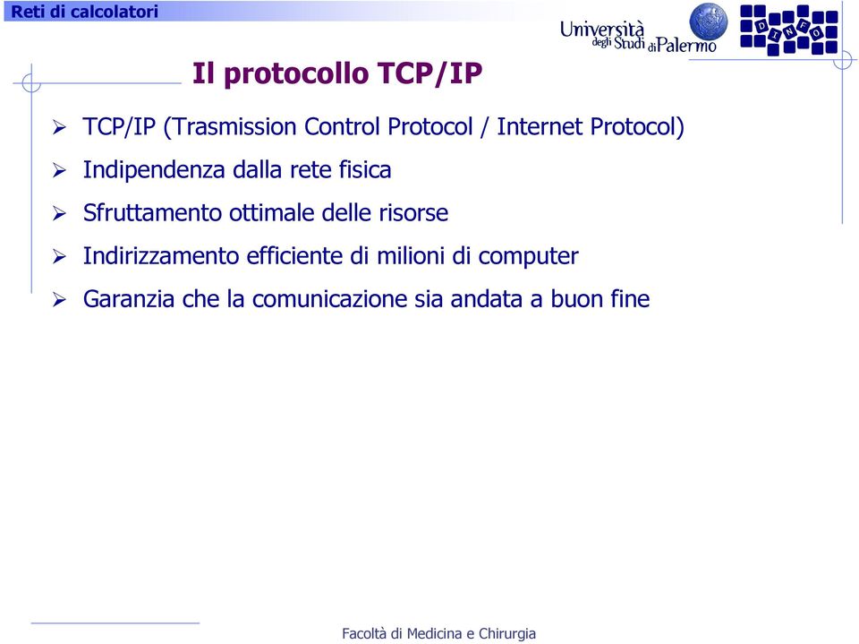 Sfruttamento ottimale delle risorse Indirizzamento efficiente