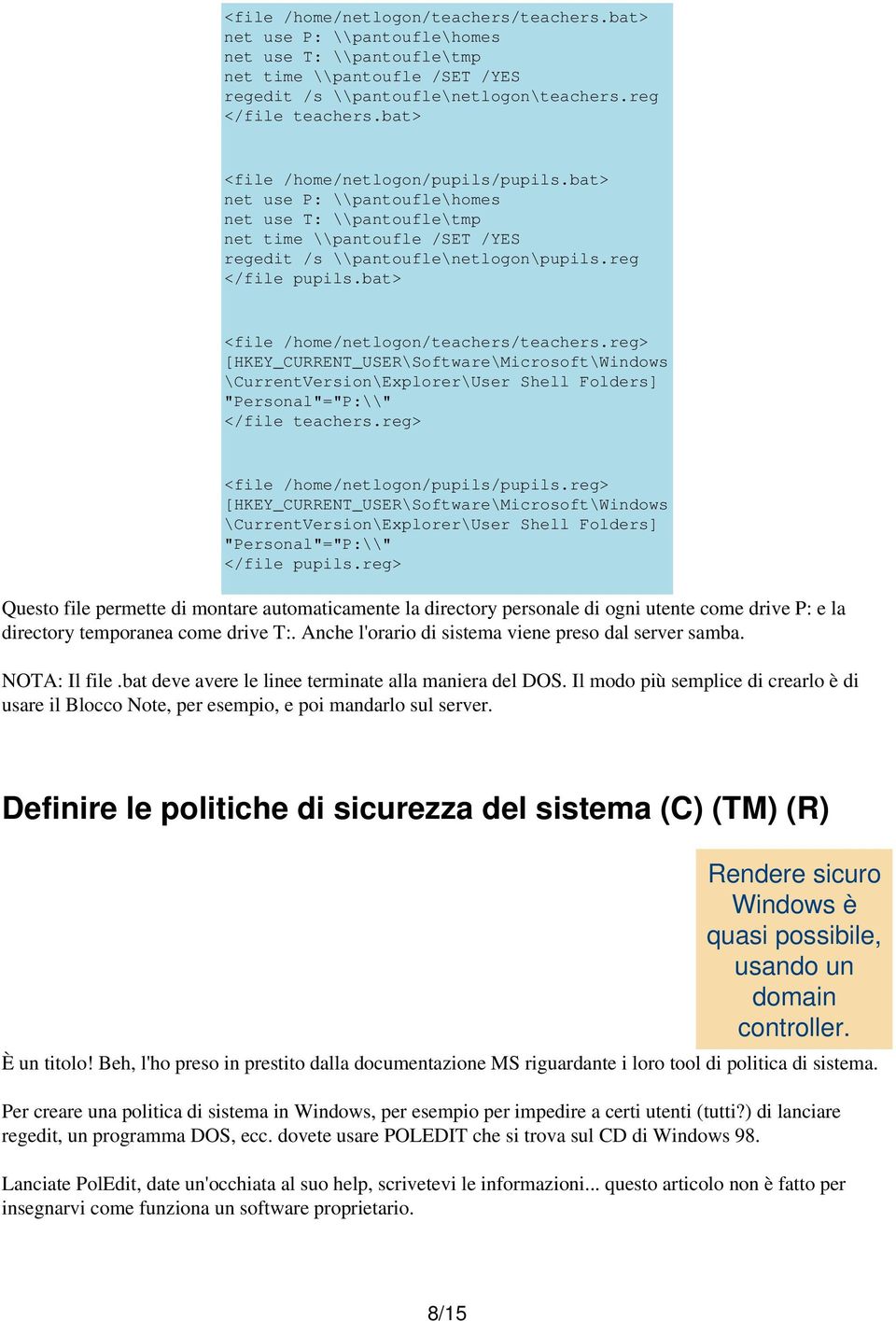 bat> <file /home/netlogon/teachers/teachers.reg> [HKEY_CURRENT_USER\Software\Microsoft\Windows \CurrentVersion\Explorer\User Shell Folders] "Personal"="P:\\" </file teachers.