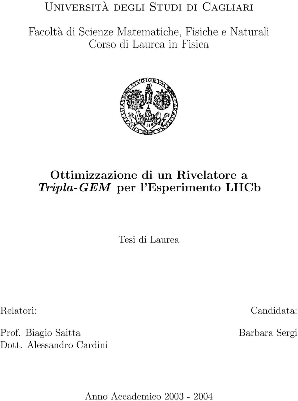 Tripla-GEM per l Esperimento LHCb Tesi di Laurea Relatori: Prof.