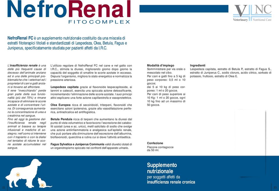 L insufficienza renale è una delle più frequenti cause di decesso dell animale anziano ed è una delle principali problematiche che i veterinari ed i proprietari di cani e gatti anziani si trovano ad