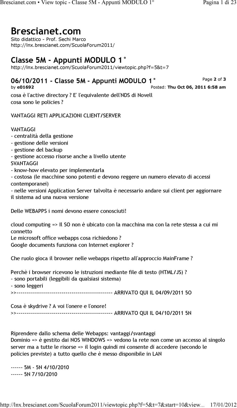 VANTAGGI RETI APPLICAZIONI CLIENT/SERVER Page 2 of 3 VANTAGGI - centralità della gestione - gestione delle versioni - gestione del backup - gestione accesso risorse anche a livello utente SVANTAGGI -