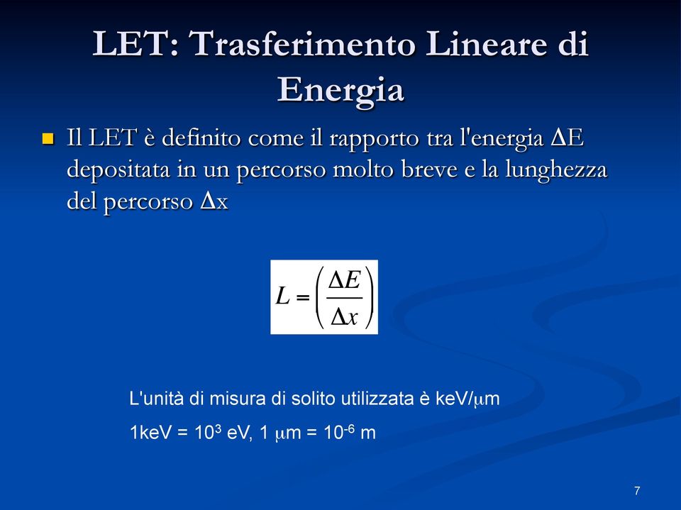 la lunghezza del percorso Δx " L = $ ΔE # Δx % ' & L'unità di