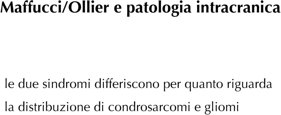 differiscono per quanto riguarda