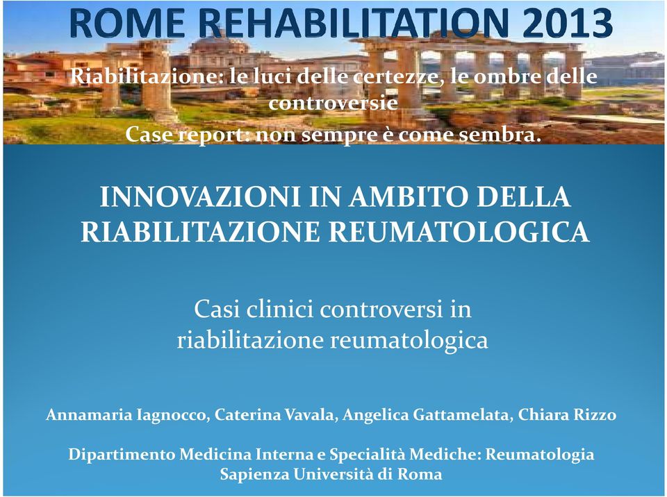 INNOVAZIONI IN AMBITO DELLA RIABILITAZIONE REUMATOLOGICA Casi clinici controversi in