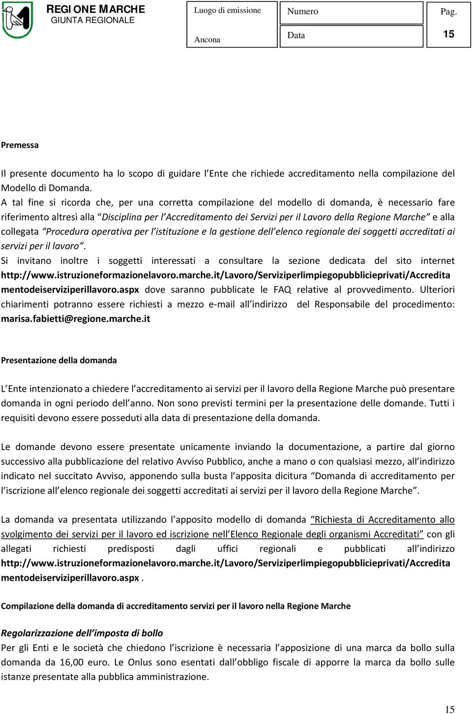 Marche e alla collegata Procedura operativa per l istituzione e la gestione dell elenco regionale dei soggetti accreditati ai servizi per il lavoro.