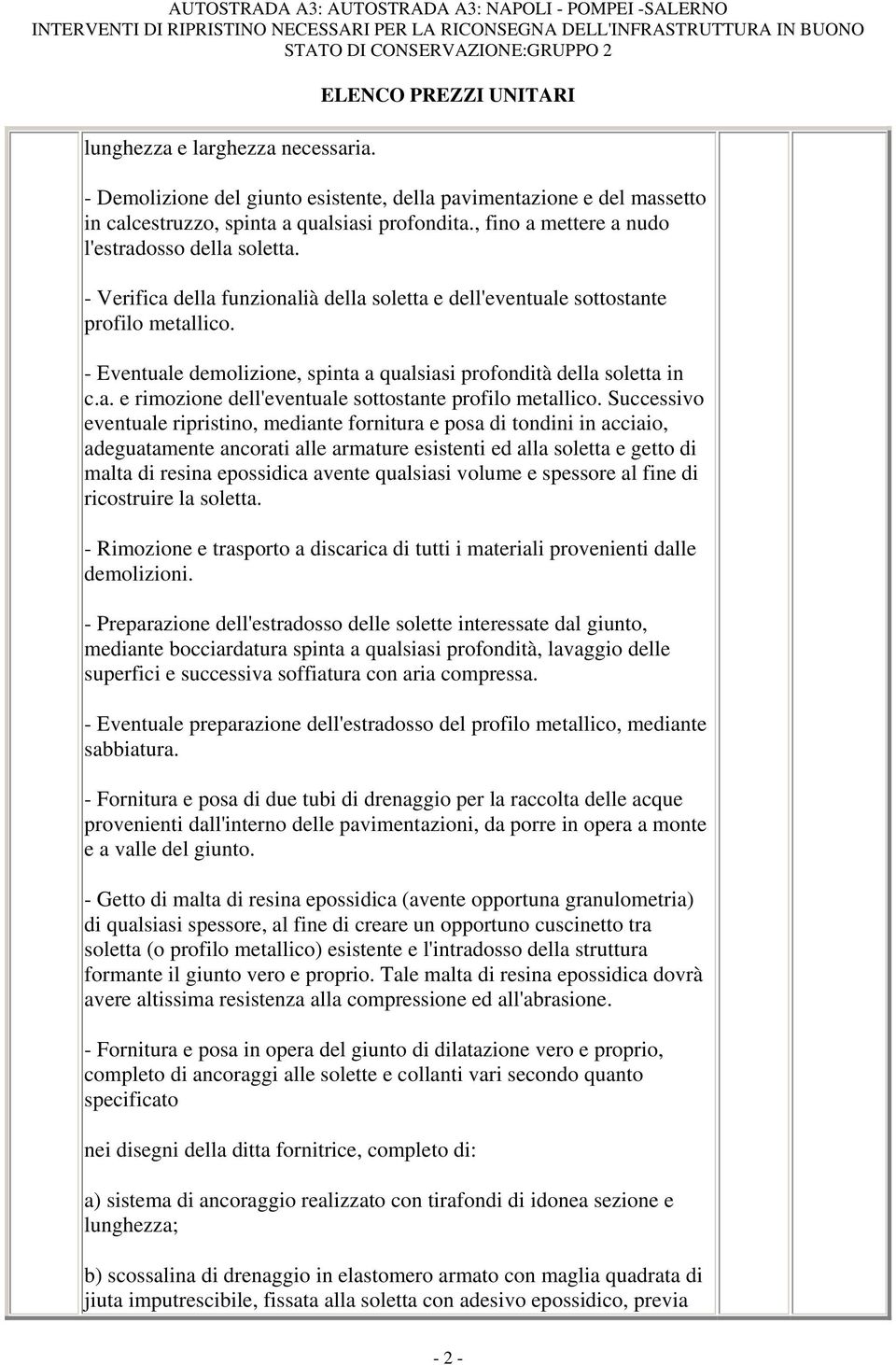 - Eventuale demolizione, spinta a qualsiasi profondità della soletta in c.a. e rimozione dell'eventuale sottostante profilo metallico.