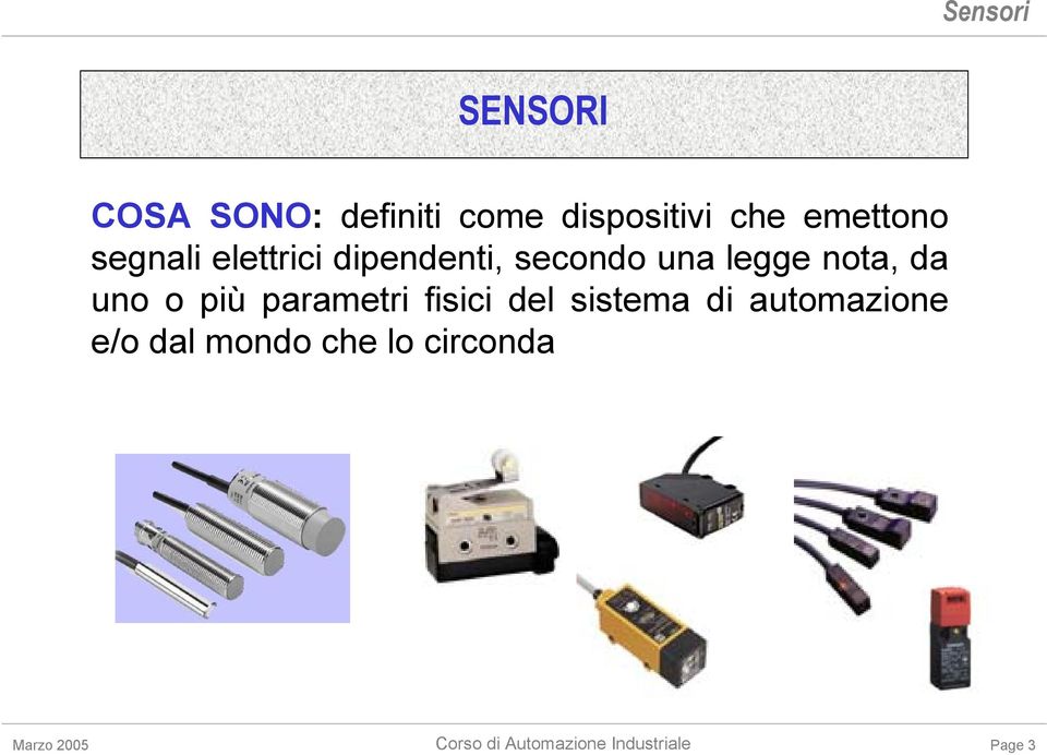 da uno o più parametri fisici del sistema di automazione e/o dal