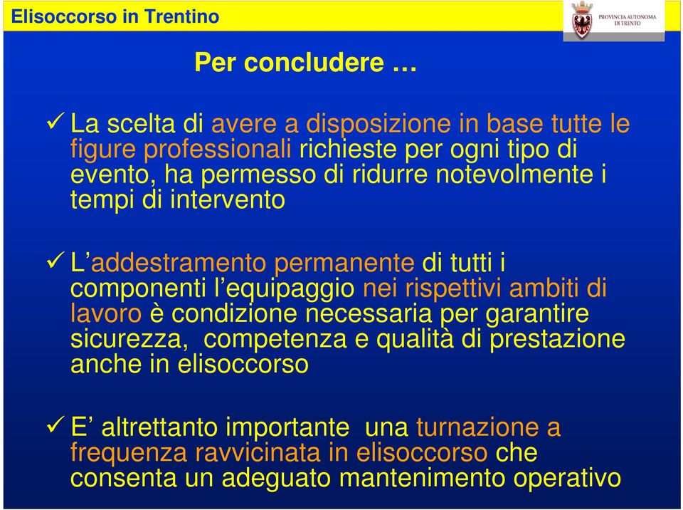 rispettivi ambiti di lavoro è condizione necessaria per garantire sicurezza, competenza e qualità di prestazione anche in